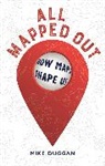Mike Duggan, Duggan Mike - All Mapped Out