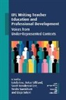 Estela Ene, Betsy Gilliland, Sarah Henderson Lee, Tanita Saenkhum, Lisya Seloni - EFL Writing Teacher Education and Professional Development