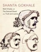 Shanta Gokhale - "Maili Chadar, or The Stained Shawl" and "Truth and Justice"