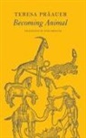 Teresa Praauer, Teresa Präauer - Becoming Animal