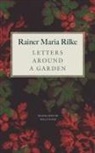 Rainer Maria Rilke - Letters Around a Garden