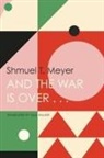 Shmuel T. Meyer - And the War Is Over