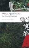 Pascal Quignard - The Roving Shadows