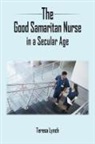 Teresa Lynch - The Good Samaritan Nurse in a Secular Age