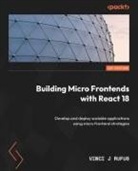 Vinci J Rufus, Vinci J. Rufus - Building Micro Frontends with React 18