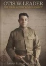 Sarah Elizabeth Sawyer - Otis Leader: The Ideal American Doughboy