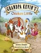Kevin Brougher, Jessica Warrick - Grandpa Kevin's...Chicken Little