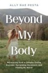 Ally Rae Pesta, Laura L. Bush - Beyond My Body