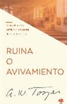 A W Tozer, A. W. Tozer - Ruina O Avivamiento: El Problema del Cambio Y La Ruptura de Lo Convencional / Ru T, Rot, or Revival