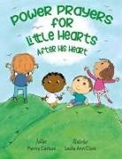Penny Carlson - Power Prayers for Little Hearts After His Heart