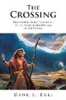 Dane S Egli - The Crossing: Discovering God's Providence in the Miracle and Mystery of the Exodus