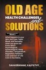 Sahasranam Kalpathy - Old Age Health - Challenges and Solutions