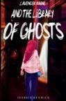 Jessica Renwick - Lavender Raine and the Library of Ghosts