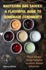 Nancy White - MASTERING BBQ SAUCES