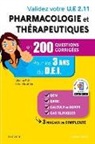 Jérôme Chevillotte, Catherine Muller, Catherine Müller, Brigitte Hulin, Isabelle Mora - Validez votre UE 2.11 pharmacologie et thérapeutiques en 200 questions corrigées : pour les 3 ans du DEI