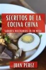 Juan Pérez - Secretos de la Cocina China