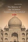 Rafeal Mechlore - The Majesty of the Taj Mahal India's Iconic Symbol of Love