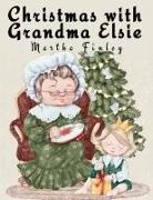 Martha Finley - Christmas with Grandma Elsie