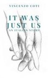 Vincenzo Coti - It Was Just Us: an italian story