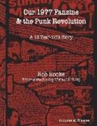 Rob Rooke - Our 1977 Fanzine & the Punk Revolution
