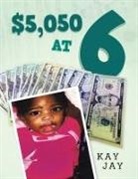 Kay Jay - $5,050 at 6