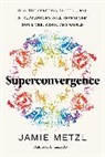 Jamie Metzl, Metzl Jamie - Superconvergence