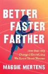 Maggie Mertens - Better Faster Farther