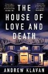 Andrew Klavan, Klavan Andrew - The House of Love and Death