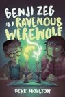 Deke Moulton - Benji Zeb Is a Ravenous Werewolf