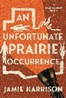 Jamie Harrison - An Unfortunate Prairie Occurrence
