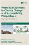Sunita Haq Varjani, Xuan-Thanh Bui, Vijai Kumar Gupta, Gupta Vijai Kumar, Izharul Haq, Ashok Pandey... - Waste Management in Climate Change and Sustainability Perspectives