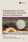 Kashyap K. Pant Dubey, Kashyap K. Dubey, Ashok Pandey, Pandey Ashok, Kamal K. Pant, Maria Ángeles Sanromán - Biodegradation of Toxic and Hazardous Chemicals