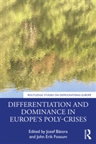 Jozef (Comenius University Batora, Jozef Bátora, John Erik Fossum, Fossum John Erik - Differentiation and Dominance in Europes Poly-Crises