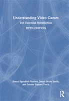 Simon Egenfeldt-Nielsen, Simon (It University of Copenha Egenfeldt-Nielsen, Egenfeldt-Nielsen Simon, Jonas Heide Smith, Smith Jonas Heide, Susana Pajares Tosca... - Understanding Video Games