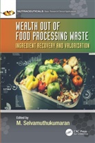 M. (Institute of Technology Selvamuthukumaran, M. Selvamuthukumaran - Wealth Out of Food Processing Waste