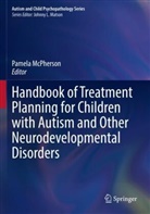 Pamela McPherson - Handbook of Treatment Planning for Children with Autism and Other Neurodevelopmental Disorders