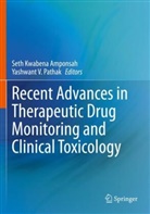 Seth Kwabena Amponsah, Seth Kwabena Amponsah, Yashwant V. Pathak, V Pathak - Recent Advances in Therapeutic Drug Monitoring and Clinical Toxicology