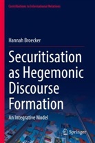 Hannah Broecker - Securitisation as Hegemonic Discourse Formation