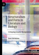 Peter McMahon - Structuralism and Form in Literature and Biology
