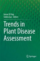 Ijaz, Siddra Ijaz, Imran ul Haq - Trends in Plant Disease Assessment