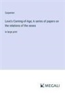 Carpenter - Love's Coming-of-Age; A series of papers on the relations of the sexes