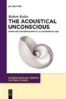 Robert Ryder - The Acoustical Unconscious