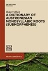 Robert Blust - A Dictionary of Austronesian Monosyllabic Roots (Submorphemes)