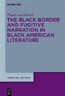 Paula von Gleich - The Black Border and Fugitive Narration in Black American Literature