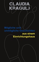 Claudia Kragulj - Mögliche und unmögliche Geschichten aus einem Einrichtungshaus
