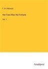F. W. Robinson - Her Face Was Her Fortune