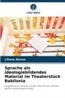 Liliana Alonzo - Sprache als ideologiebildendes Material im Theaterstück Babilonia