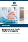 Sanila Khan - Verankerung in der Kieferorthopädie