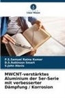 Alexis, S. John Alexis, S.John Alexis, P S Samuel Ratna Kumar, P. S. Samuel Ratna Kumar, P.S.Samuel Ratna Kumar... - MWCNT-verstärktes Aluminium der 5er-Serie mit verbesserter Dämpfung / Korrosion