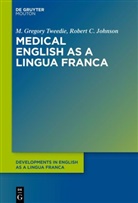 Robert C Johnson, Robert C. Johnson, M Gregory Tweedie, M. Gregory Tweedie - Medical English as a Lingua Franca